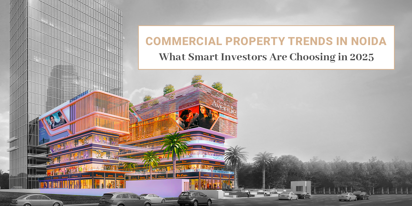 Commercial Property Trends in Noida: What Smart Investors Are Choosing in 2025